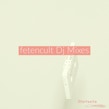fetencult Dj Mixes